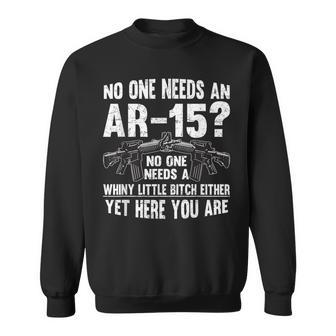 No One Needs An Ar-15 Pro Gun- No One Needs Whiny Sweatshirt - Monsterry AU