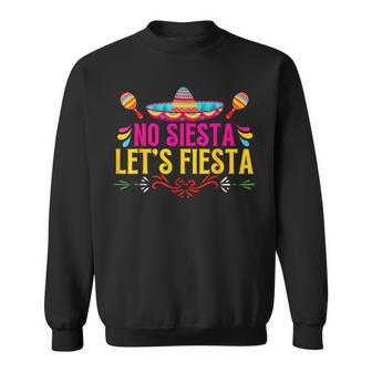 No Siesta Let's Fiesta Mexican Cinco De Mayo Fiesta Squad Sweatshirt | Mazezy