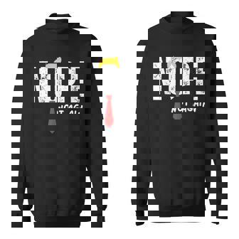 Nope Not Again Trump Sarcasm Sweater e - Cadeauxyz