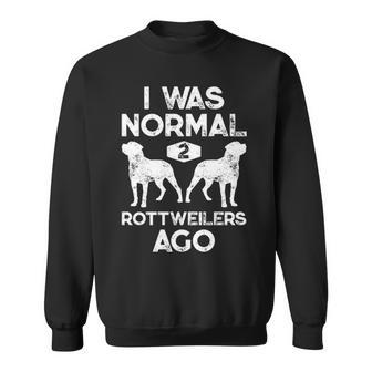 I Was Normal 2 Rottweilers Ago Dog Lover Men Sweatshirt | Mazezy