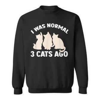 I Was Normal 3 Cats Ago Cat Kitten Kitty Sweatshirt - Thegiftio UK