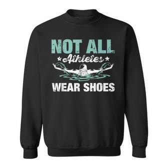 Not All Athletes Wear Shoes Sweatshirt - Monsterry