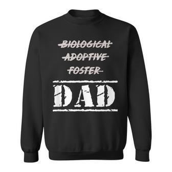 Not Biological Adoptive Foster But Dad For Fathers Sweatshirt - Monsterry