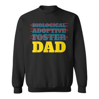Not Biological Adoptive Foster Just Dad Fath Sweatshirt - Monsterry