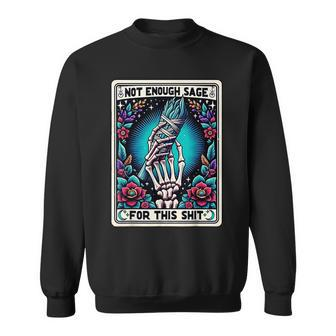 Not Enough Sage For This Tarot Card Sweatshirt - Seseable