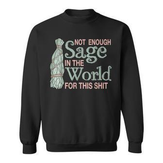 Not Enough Sage In The World For This Wiccan Witchy Sweatshirt - Monsterry DE