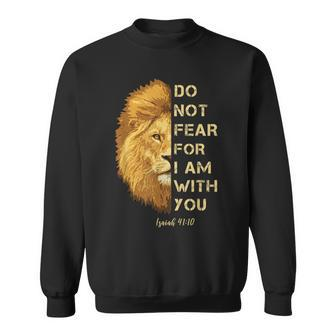 Do Not Fear For I Am With You Isaiah 4110 Lion Bible Verse Sweatshirt - Monsterry CA