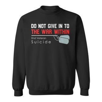 Do Not Give In To The War Within End Veteran Suicide Support Sweatshirt - Monsterry DE