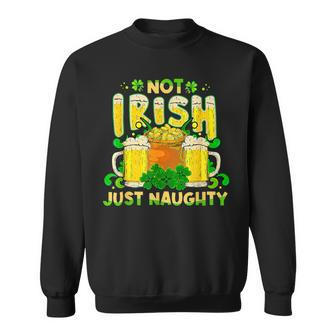 Not Irish Just Naughty St Patrick's Day Sweatshirt | Seseable UK