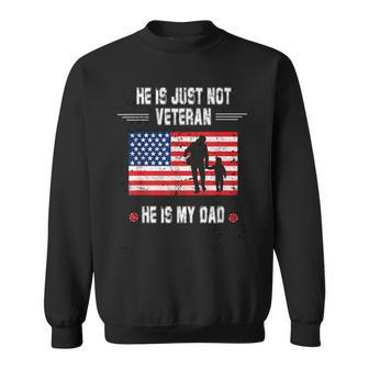 He Is Not Just A Veteran He Is My Dad Veterans Day Sweatshirt | Seseable UK
