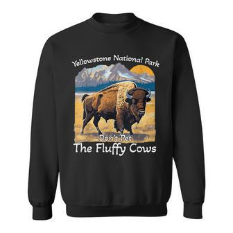 Do Not Pet The Fluffy Cows Yellowstone National Park Vintage Sweatshirt - Thegiftio UK