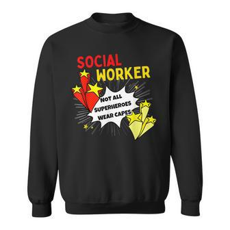 Not All Superheroes Wear Capes Comic Social Worker Sweatshirt - Monsterry CA