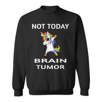 Not Today Brain Tumor Dabbing Unicorn Fighter Survivor Sweatshirt - Monsterry