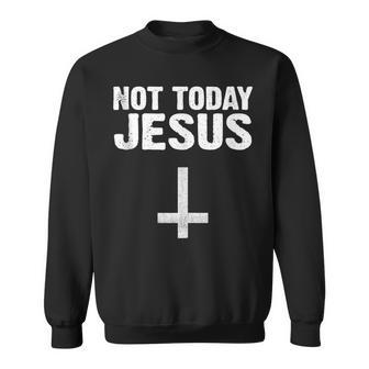 Not Today Jesus Satan Saying Sweatshirt - Monsterry DE