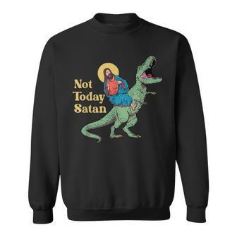 Not Today Satan Jesus Riding Dinosaur T Rex Sarcastic Sweatshirt - Seseable