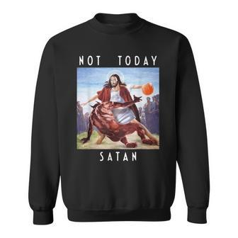 Not Today Satan Jesus Vs Satan In Basketball Sweatshirt - Monsterry