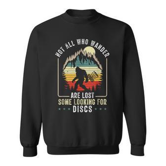 Not All Who Wander Are Lost Disc Golf Bigfoot Sasquatch Sweatshirt - Monsterry