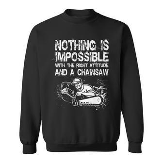 Nothing Is Mpossible With The Right Attitude And A Chainsaw Sweatshirt | Mazezy UK