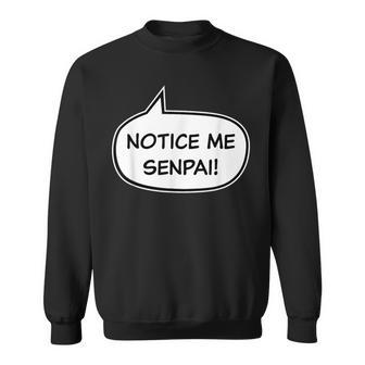 Notice Me Senpai Anime Fan Manga Fan Meme Sweatshirt - Monsterry UK