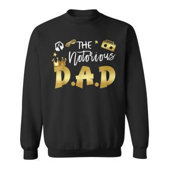 The Notorious Dad Old School Hip Hop Fathers Day Sweatshirt - Monsterry AU