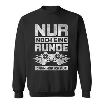 Nur Noch Ein Round Then Hör Ich Auf Gamer Gamer Sweatshirt - Seseable