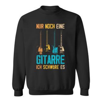 Nur Noch Eine Gitarre Ich Schwöre Es Guitarist Sweatshirt - Seseable