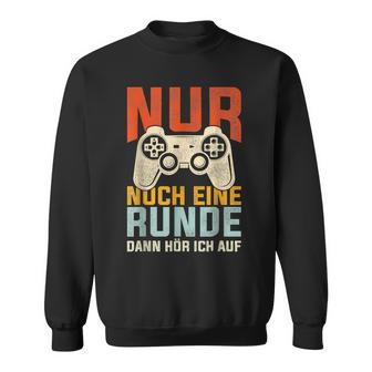 Nur Noch Eine Runde Dann Hör Ich Auf Gamer Gamer Sweatshirt - Seseable