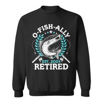 O-Fish-Ally Retired 2024 Fishing Retirement For Men Sweatshirt - Thegiftio UK