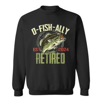 O-Fish-Ally Retired Since 2024 Retirement Fishing For Men Sweatshirt | Seseable UK