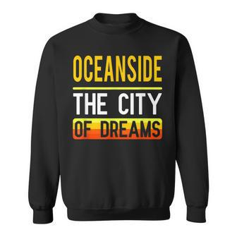 Oceanside The City Of Dreams California Souvenir Sweatshirt - Monsterry UK