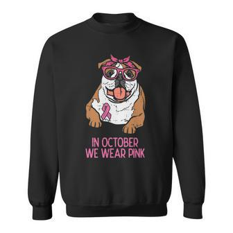 October We Wear Pink English Bulldog Breast Cancer Awareness Sweatshirt | Mazezy CA