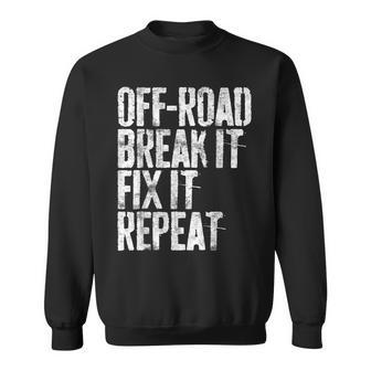 Off-Road Break It Fix It Repeat Off-Roading Sweatshirt - Monsterry