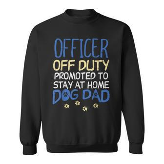 Officer Off Duty Dog Dad Cop Police Retirement Sweatshirt - Monsterry DE