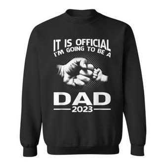 It Is Official I'm Going To Be A Dad 2023 Sweatshirt | Mazezy