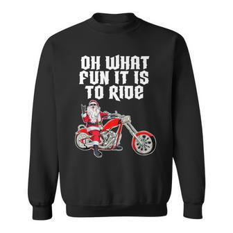 Oh What Fun It Is To Ride Santa Claus On A Motorcycle Sweatshirt - Monsterry UK