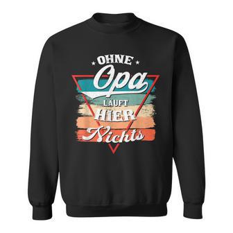 Ohne Opa Läuft Hier Nichts Sweatshirt - Seseable