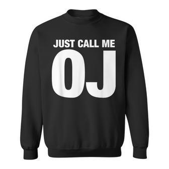 Oj First Name Nickname Just Call Me Oj Initials Sweatshirt - Thegiftio UK