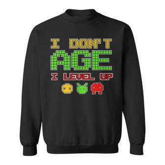Old Gamer Gaming I Don't Age I Level Up Sweatshirt - Monsterry