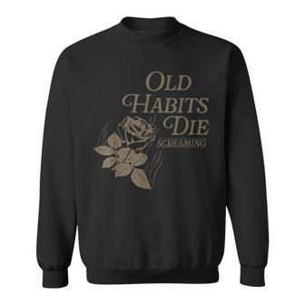 Old Habits Die Screaming Sweatshirt - Monsterry AU
