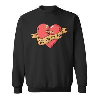 Too Old For Leo Broken Heart Birthday Sweatshirt - Monsterry