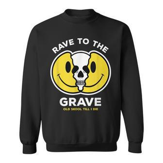 Old Skool Raver Rave To The Grave Raving Face Sweatshirt - Thegiftio UK