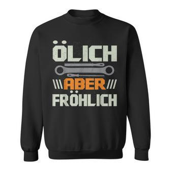 Ölich Aber Fröhlich Schrauber Garage Car Mechatronics Sweatshirt - Seseable