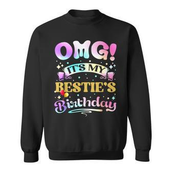 Omg It's My Bestie's Birthday Happy To Me You Best Friend Sweatshirt - Thegiftio