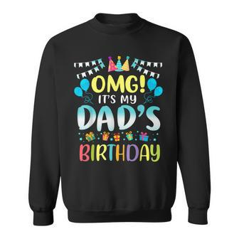 Omg It's My Dad's Birthday Happy To Me You Father Daddy Sweatshirt - Thegiftio UK