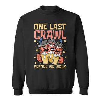 One Last Crawl Before We Walk Craft Beer Bar Pub Hopping Sweatshirt | Mazezy