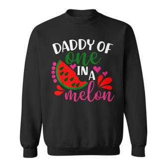 One In A Melon Daddy Birthday Matching Family Sweatshirt - Seseable