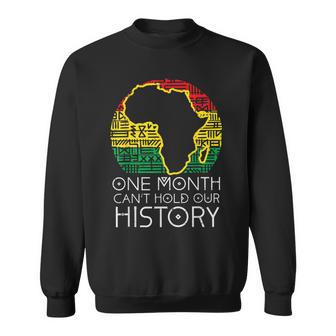 One Month Cant Hold Our History Pan African Black History Sweatshirt - Seseable
