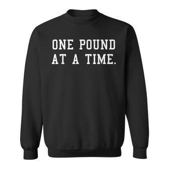 One Pound At A Time Weight Loss Fitness Motivational Sweatshirt - Monsterry AU