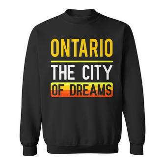 Ontario The City Of Dreams California Souvenir Sweatshirt - Monsterry