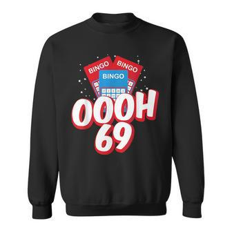 Ooooh 69 Bingo Game Player Adult Humor Bingo Lover Sweatshirt - Thegiftio UK